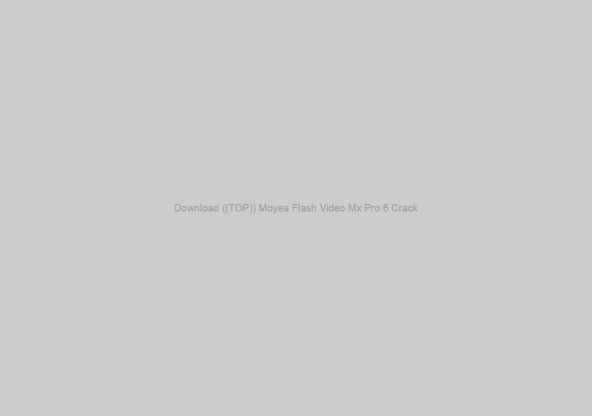 Download ((TOP)) Moyea Flash Video Mx Pro 6 Crack